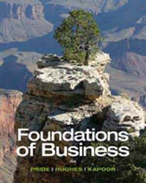 Test Bank for Foundations of Business 4th Edition by William M. Pride Robert J. Hughes Jack R. Kapoor 1