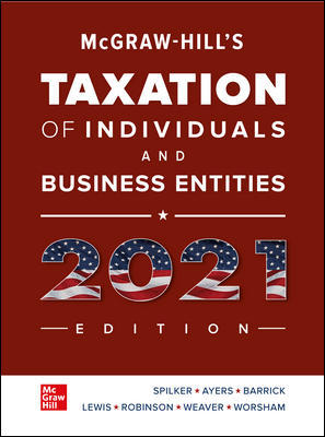 Solution Manual for McGraw Hills Taxation of Individuals and Business Entities 2021 12th Edition By Brian Spilker Benjamin Ayers John Robinson and Edmund Outslay