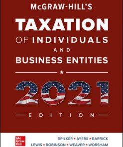 Test Bank for McGraw Hills Taxation of Individuals and Business Entities 2021 12th Edition By Brian Spilker Benjamin Ayers John Robinson and Edmund Outslay